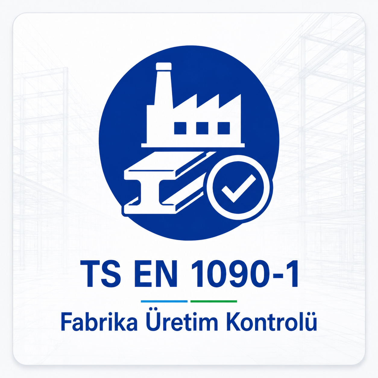 TS EN 1090-1 — Fabrika Üretim Kontrolü